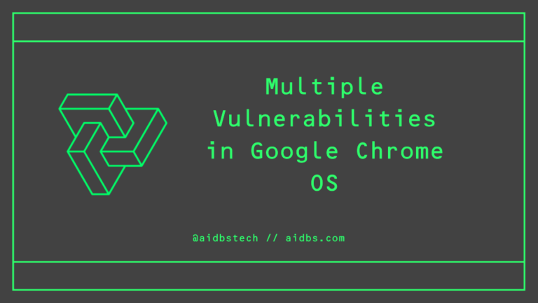 Multiple Vulnerabilities in Google Chrome OS